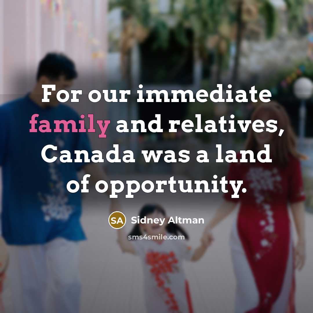 “For our immediate family and relatives, Canada was a land…” quote by Sidney Altman