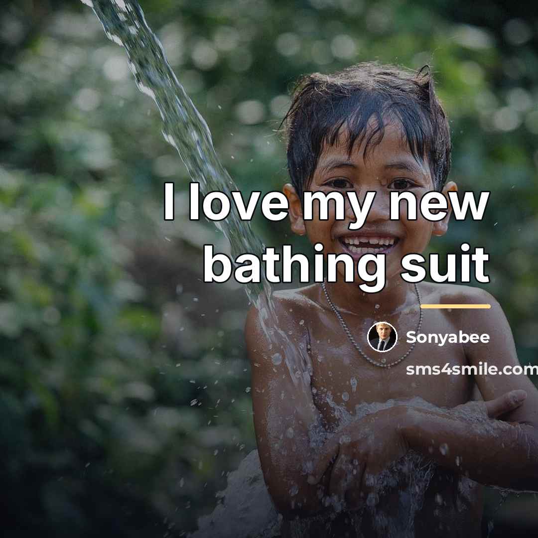 “I love my new bathing suit…” quote by Sonyabee