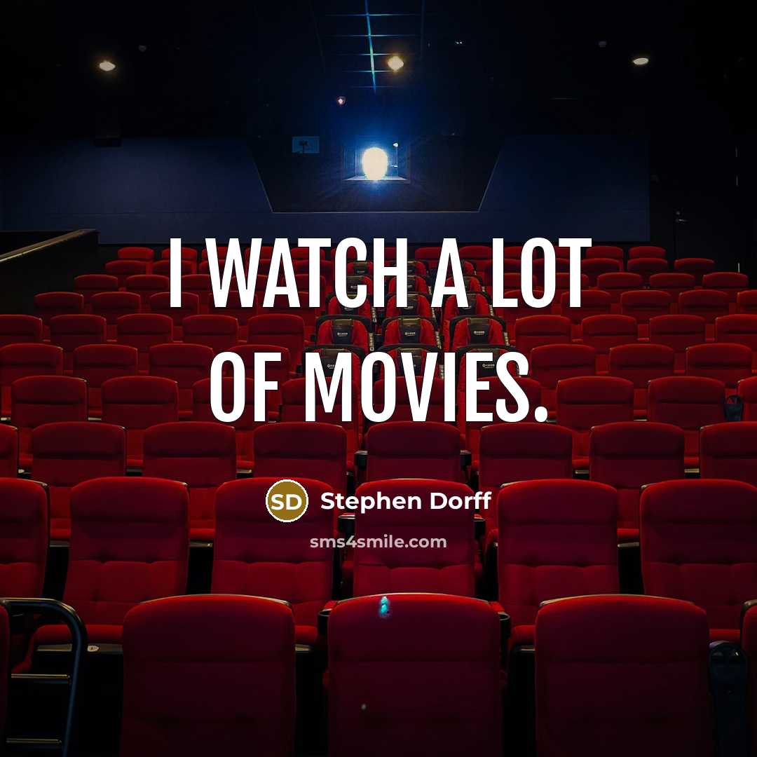 “I watch a lot of movies.…” quote by Stephen Dorff