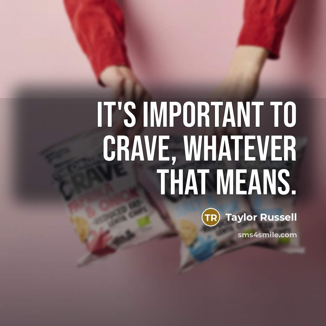 “It's important to crave, whatever that means.…” quote by Taylor Russell