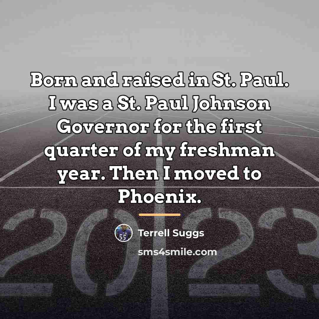 “Born and raised in St. Paul. I was a St.…” quote by Terrell Suggs
