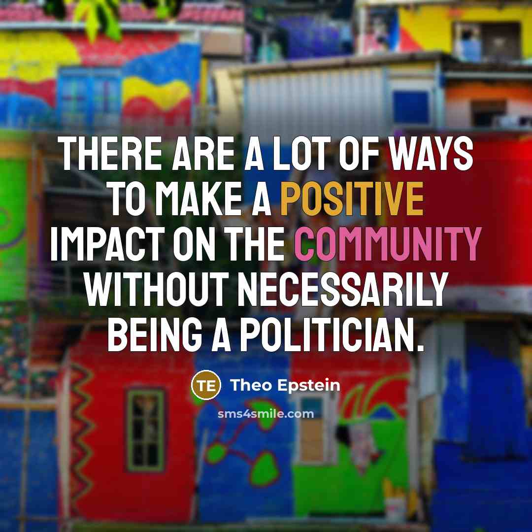 “There are a lot of ways to make a positive…” quote by Theo Epstein