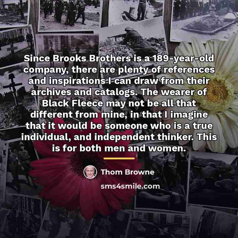 “Since Brooks Brothers is a 189-year-old company, there are plenty…” quote by Thom Browne