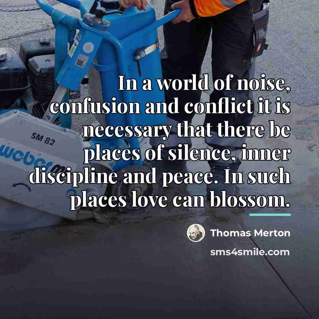 “In a world of noise, confusion and conflict it is…” quote by Thomas Merton