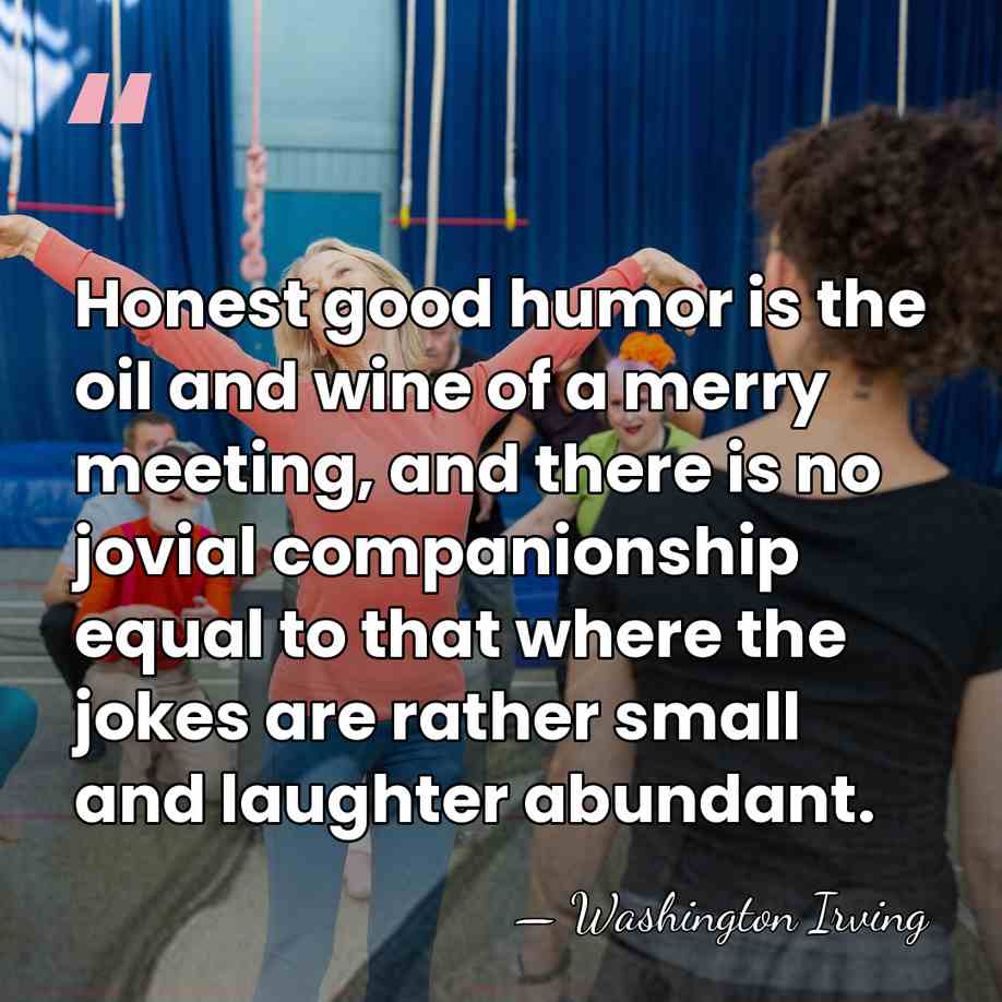 Honest good humor is the oil and wine of a merry meeting,&hellip; - Washington Irving