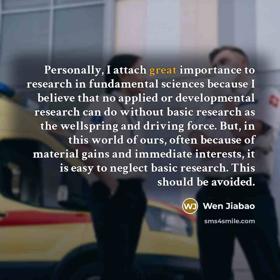 “Personally, I attach great importance to research in fundamental sciences…” quote by Wen Jiabao