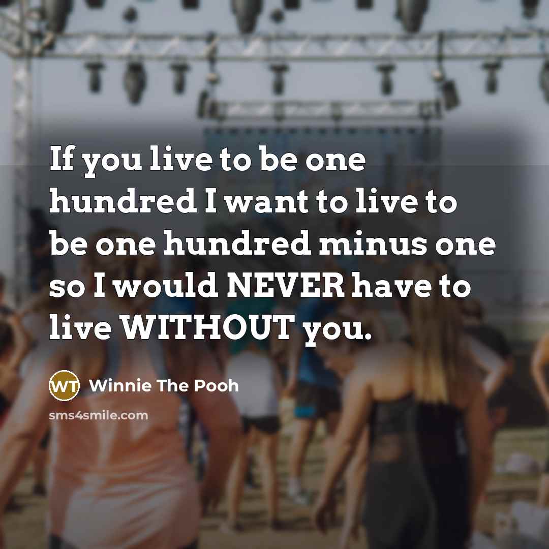 “If you live to be one hundred I want to…” quote by Winnie The Pooh