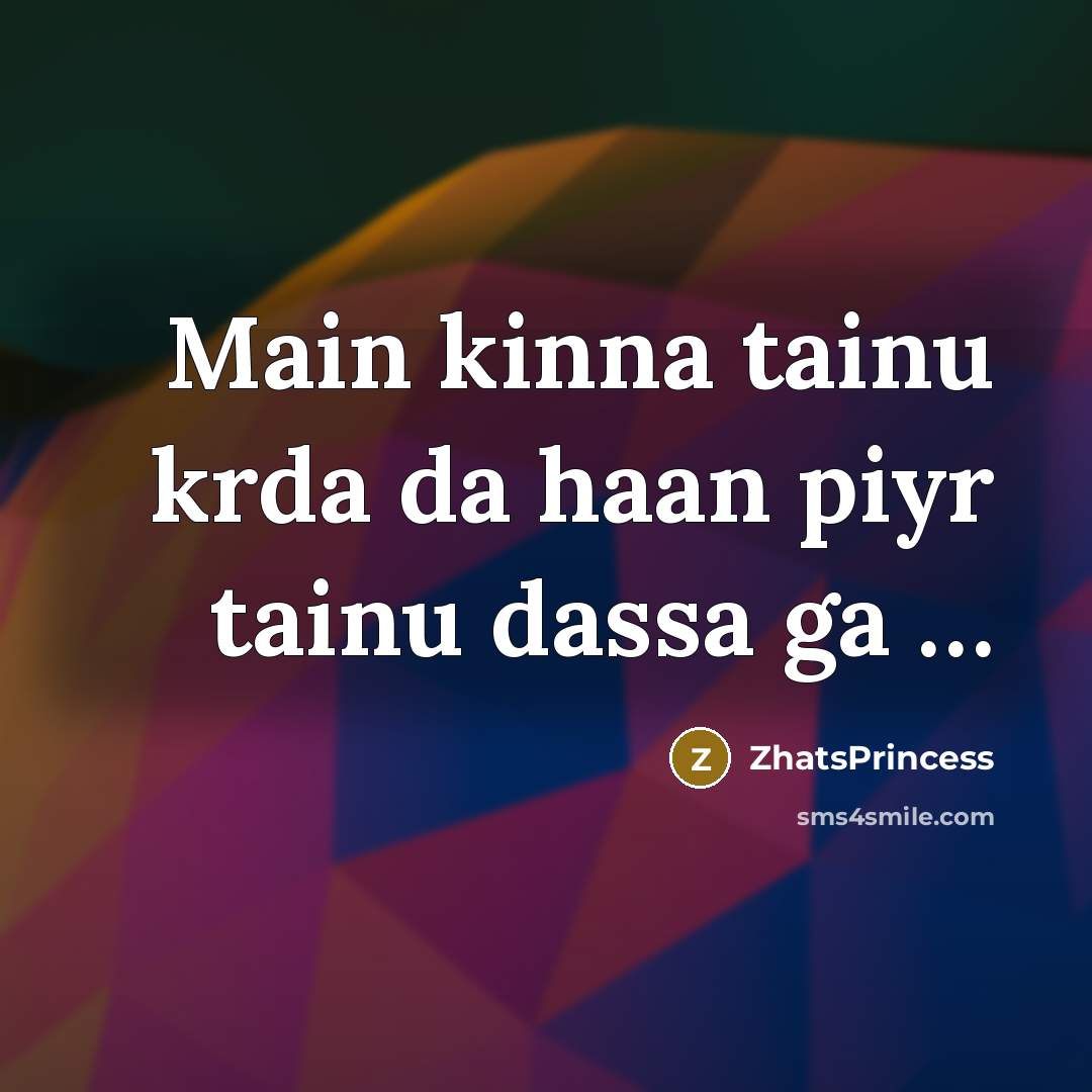 “Main kinna tainu krda da haan piyr tainu dassa ga…” quote by ZhatsPrincess