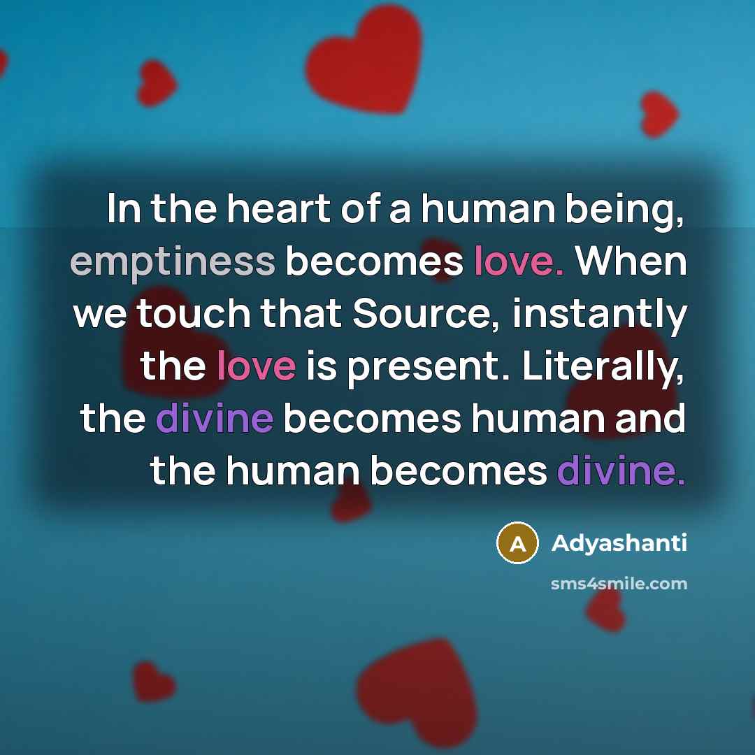 “In the heart of a human being, emptiness becomes love.…” quote by Adyashanti