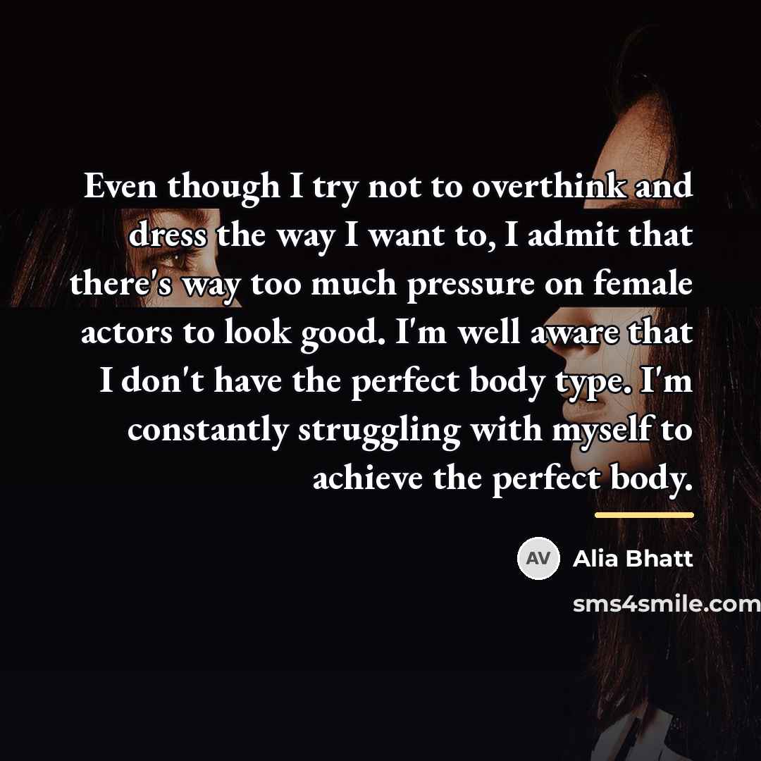 “Even though I try not to overthink and dress the…” quote by Alia Bhatt