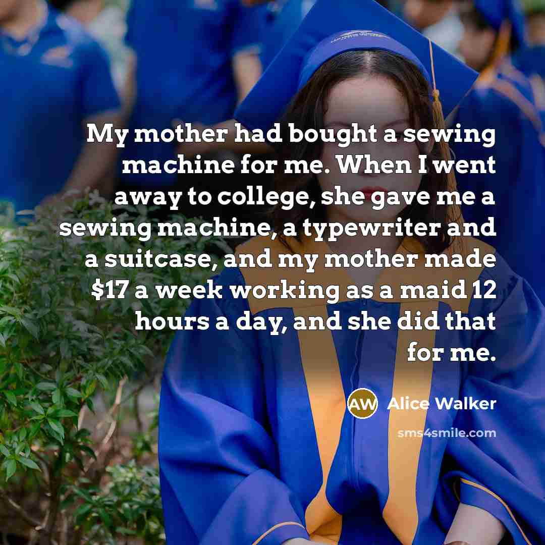 “My mother had bought a sewing machine for me. When…” quote by Alice Walker
