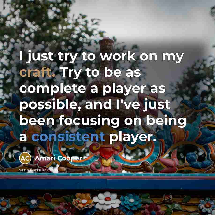 “I just try to work on my craft. Try to…” quote by Amari Cooper