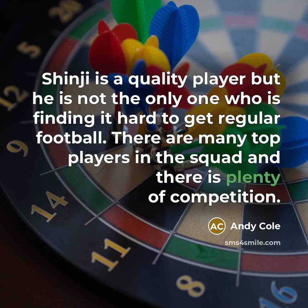 “Shinji is a quality player but he is not the…” quote by Andy Cole