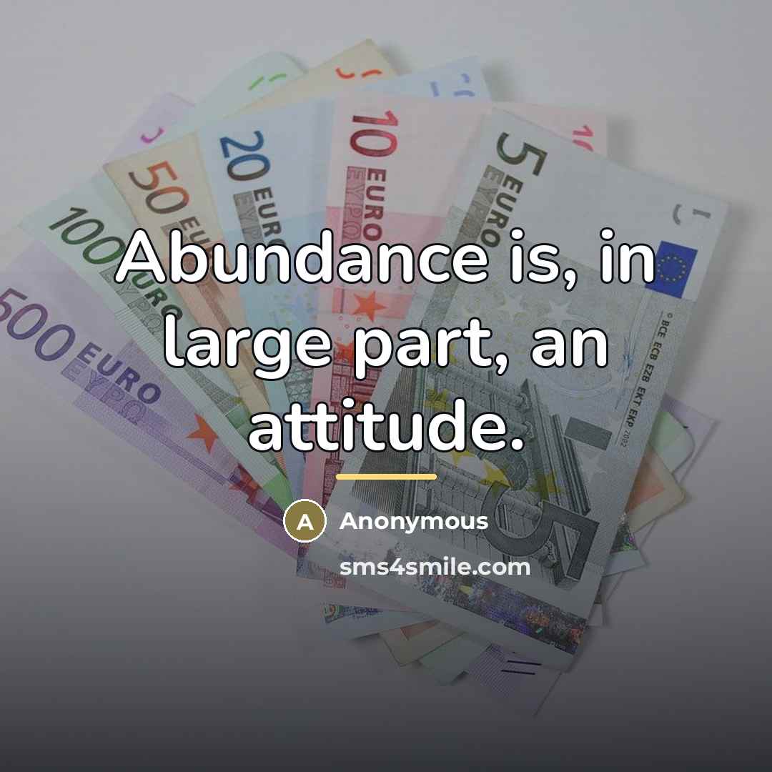 “Abundance is, in large part, an attitude.…” quote by Anonymous