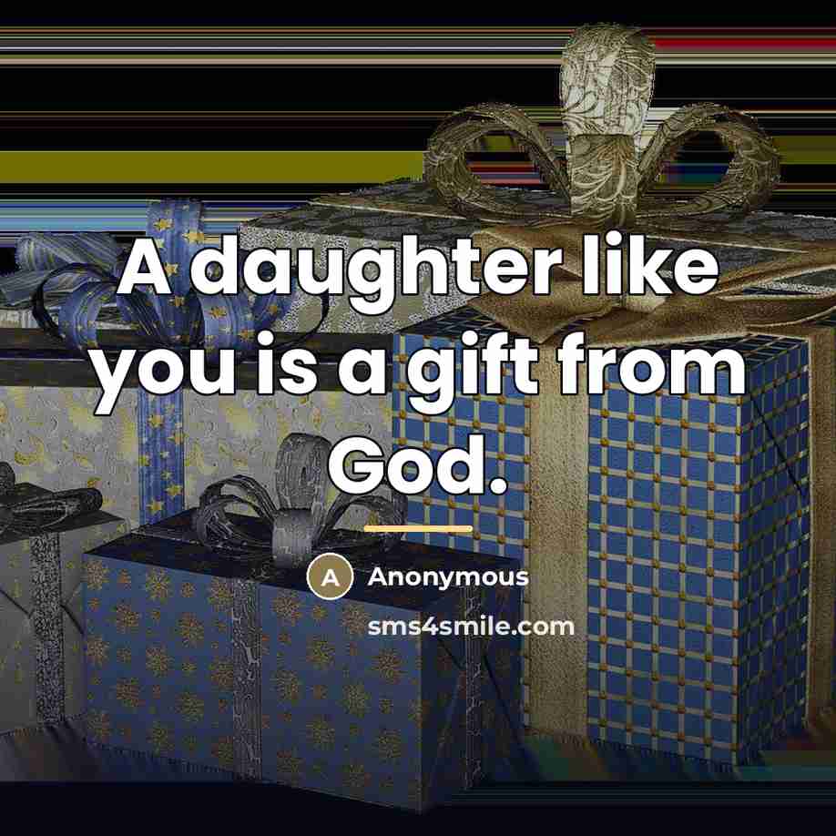 “A daughter like you is a gift from God.…” quote by Anonymous