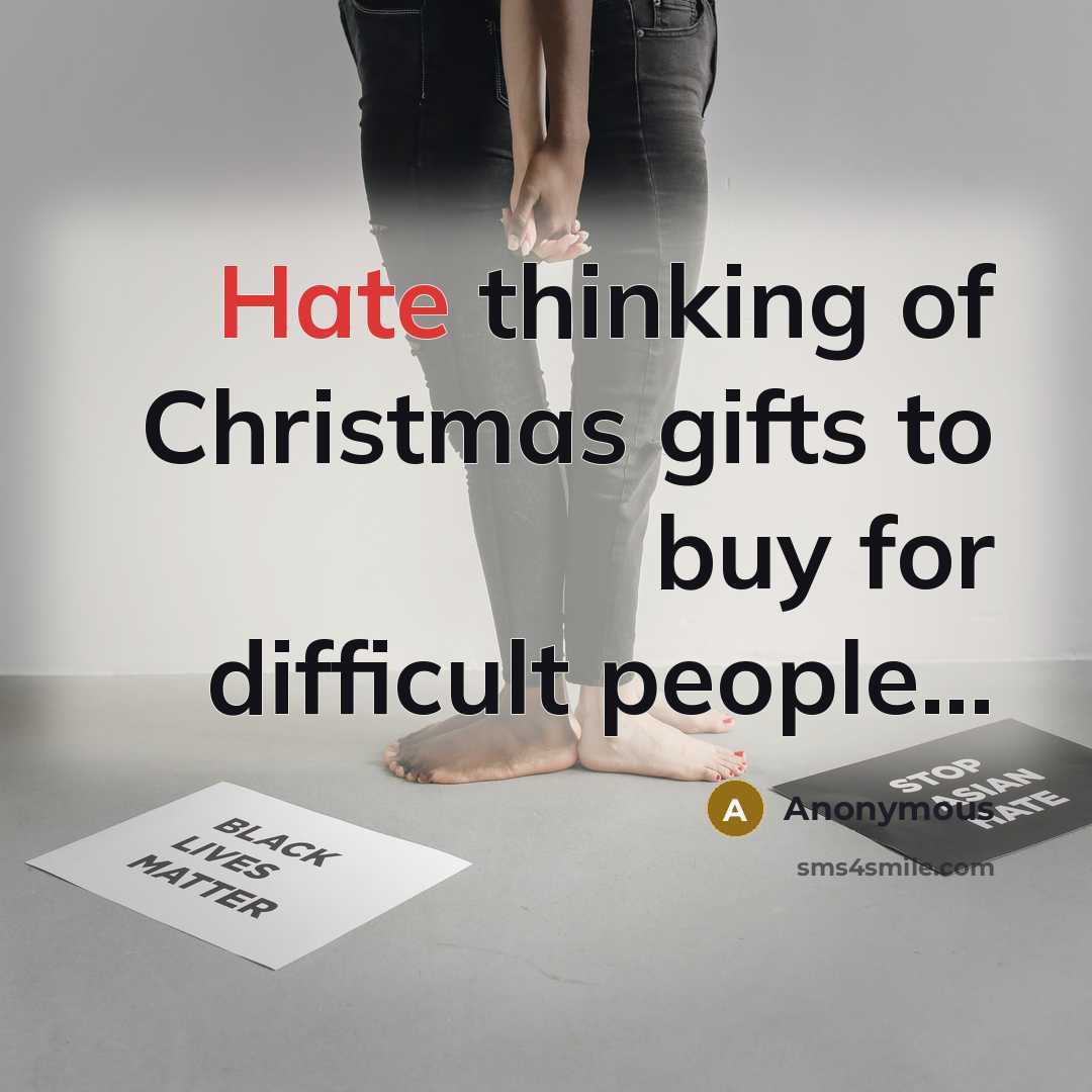 “Hate thinking of Christmas gifts to buy for difficult people...…” quote by Anonymous