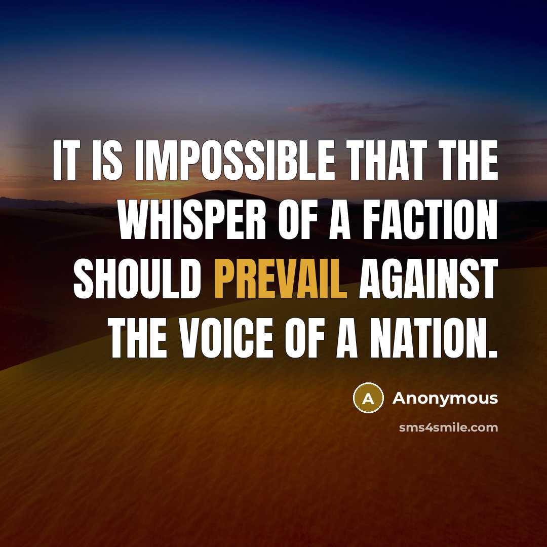 “It is impossible that the whisper of a faction should…” quote by Anonymous