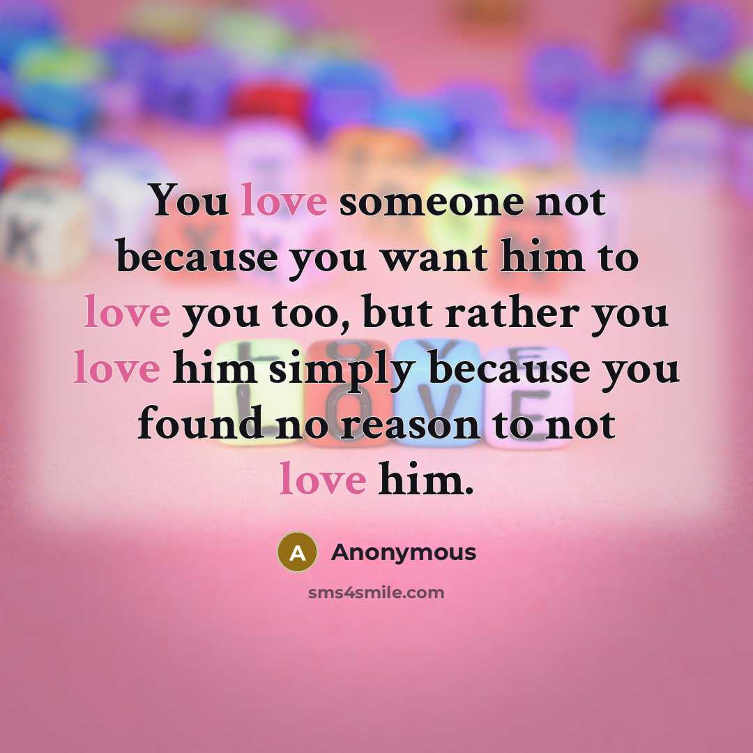 “You love someone not because you want him to love…” quote by Anonymous