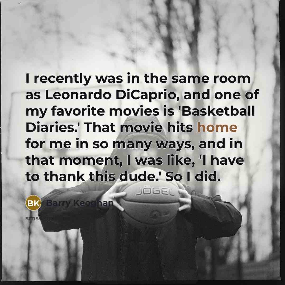 “I recently was in the same room as Leonardo DiCaprio,…” quote by Barry Keoghan