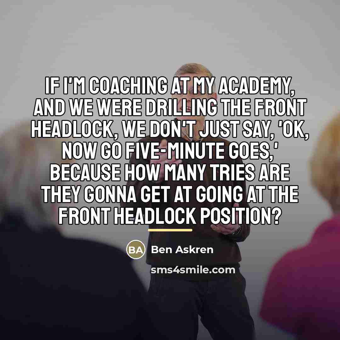 “If I'm coaching at my academy, and we were drilling…” quote by Ben Askren