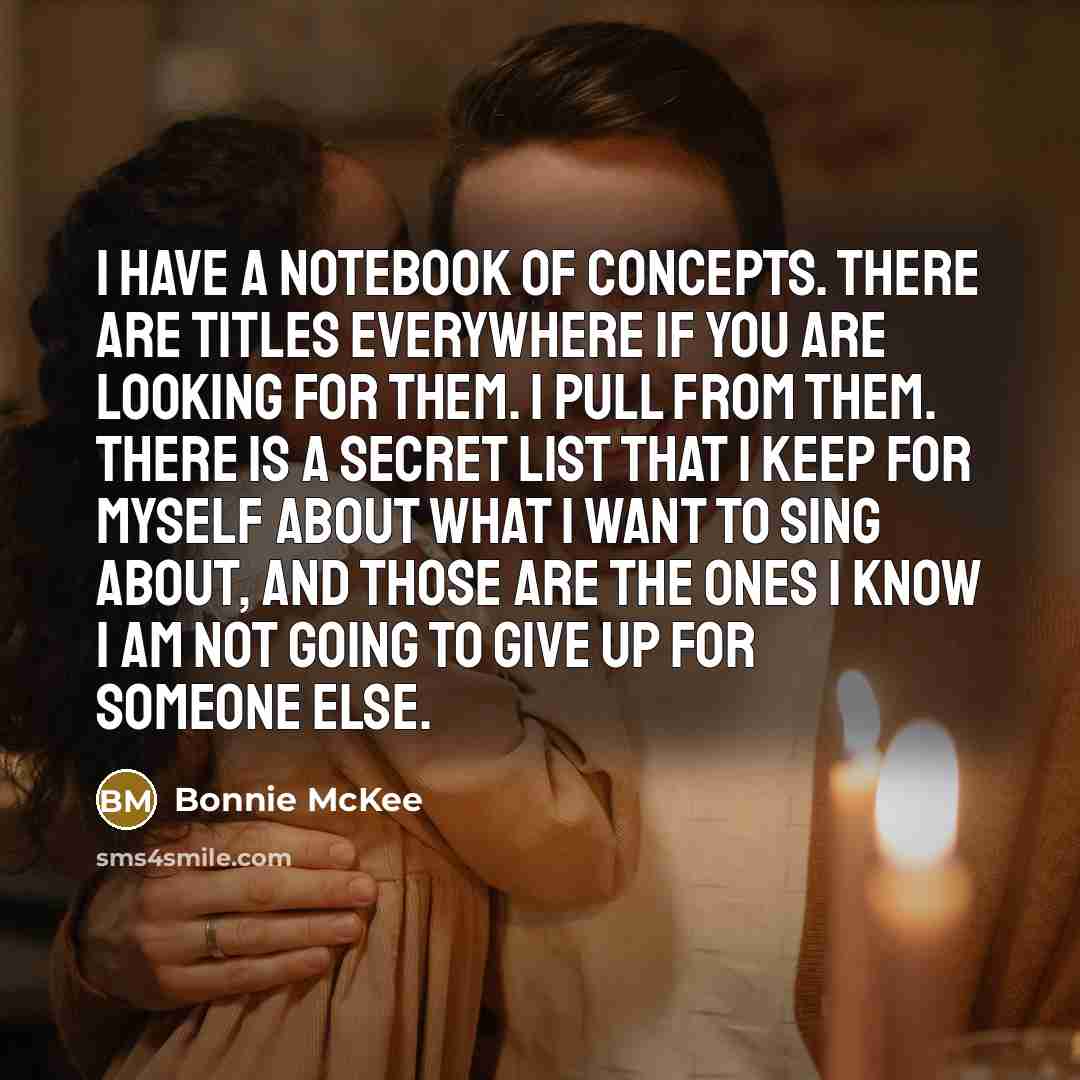 “I have a notebook of concepts. There are titles everywhere…” quote by Bonnie McKee
