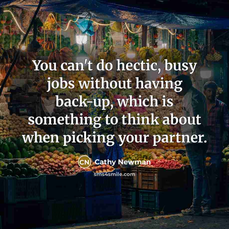 “You can't do hectic, busy jobs without having back-up, which…” quote by Cathy Newman