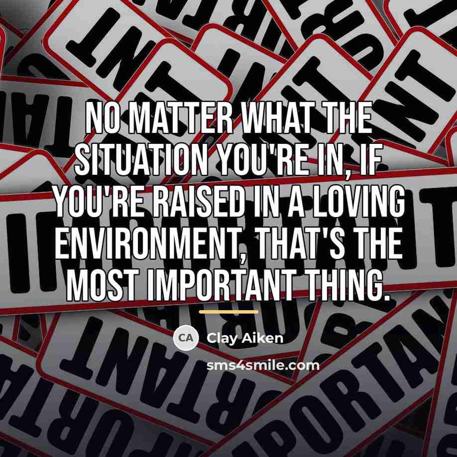 “No matter what the situation you're in, if you're raised…” quote by Clay Aiken