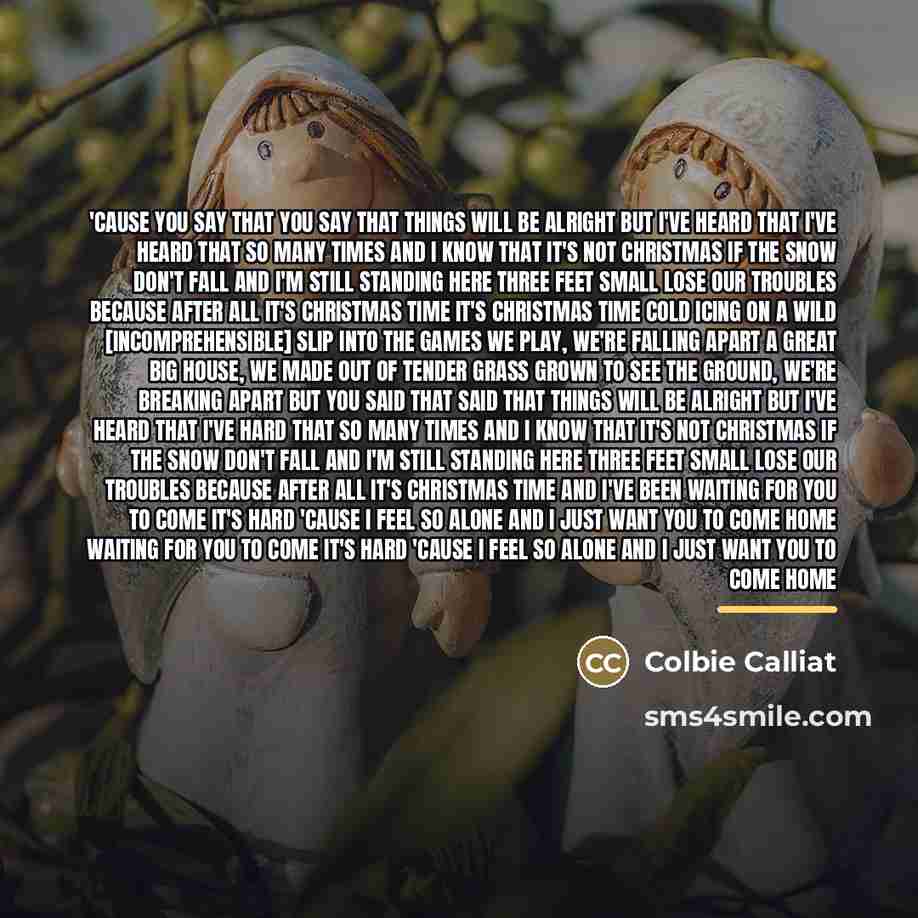 “'Cause you say that You say that things will be…” quote by Colbie Calliat