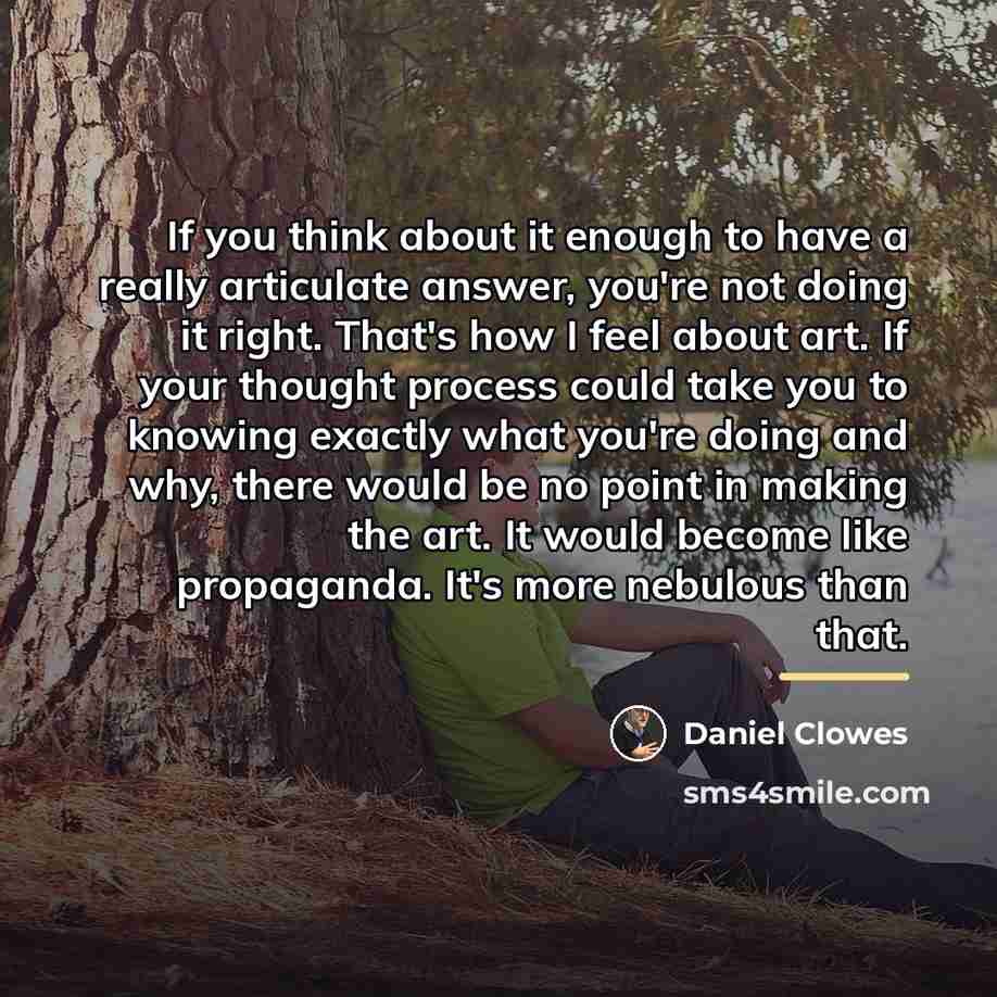“If you think about it enough to have a really…” quote by Daniel Clowes