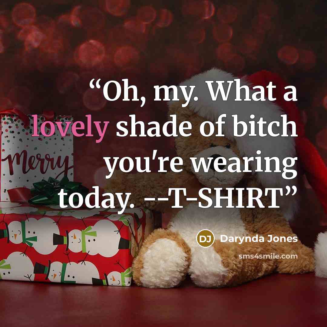 “Oh, my. What a lovely shade of bitch you're wearing today. --T-SHIRT” quote by Darynda Jones