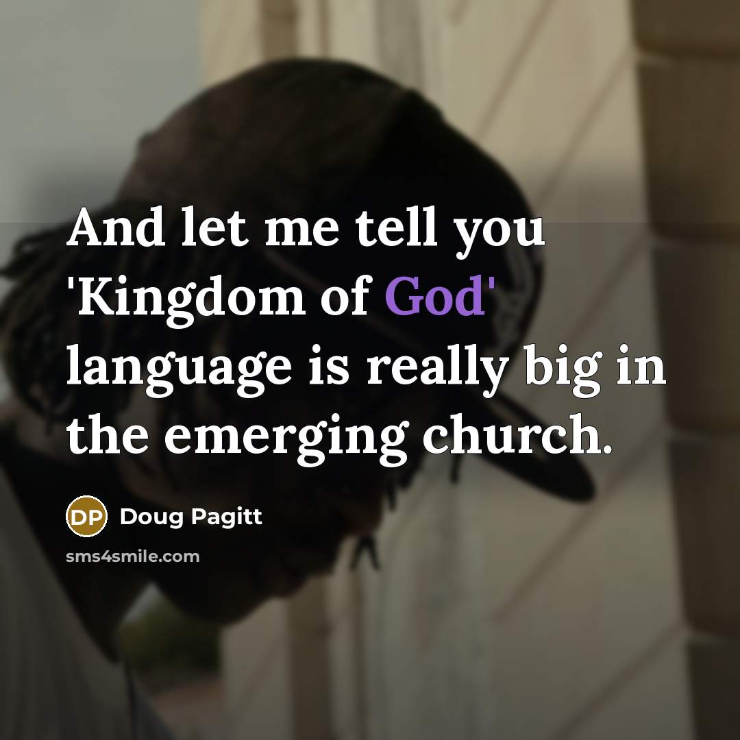 “And let me tell you 'Kingdom of God' language is…” quote by Doug Pagitt