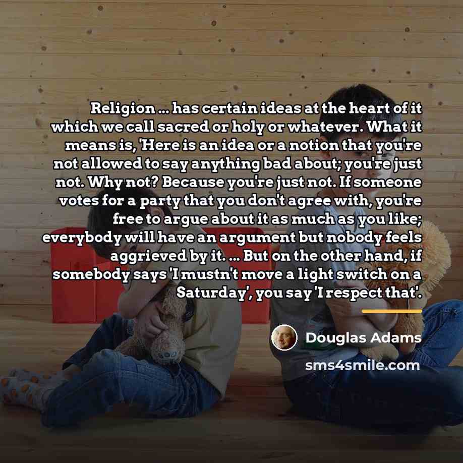 “Religion ... has certain ideas at the heart of it…” quote by Douglas Adams