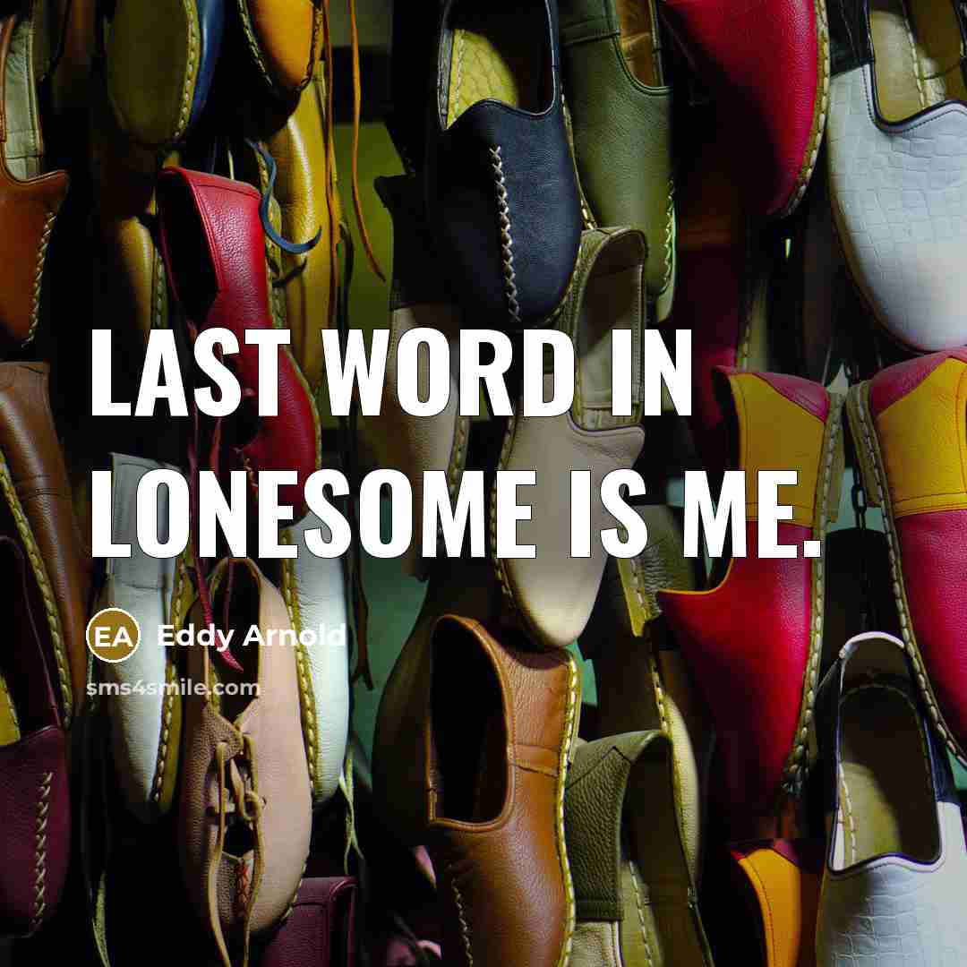 “Last word in lonesome is me.…” quote by Eddy Arnold