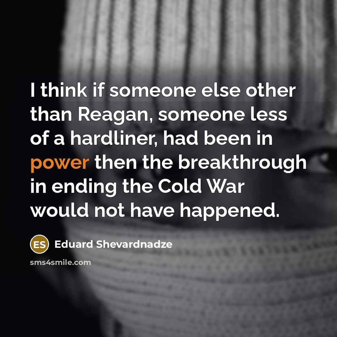 “I think if someone else other than Reagan, someone less…” quote by Eduard Shevardnadze