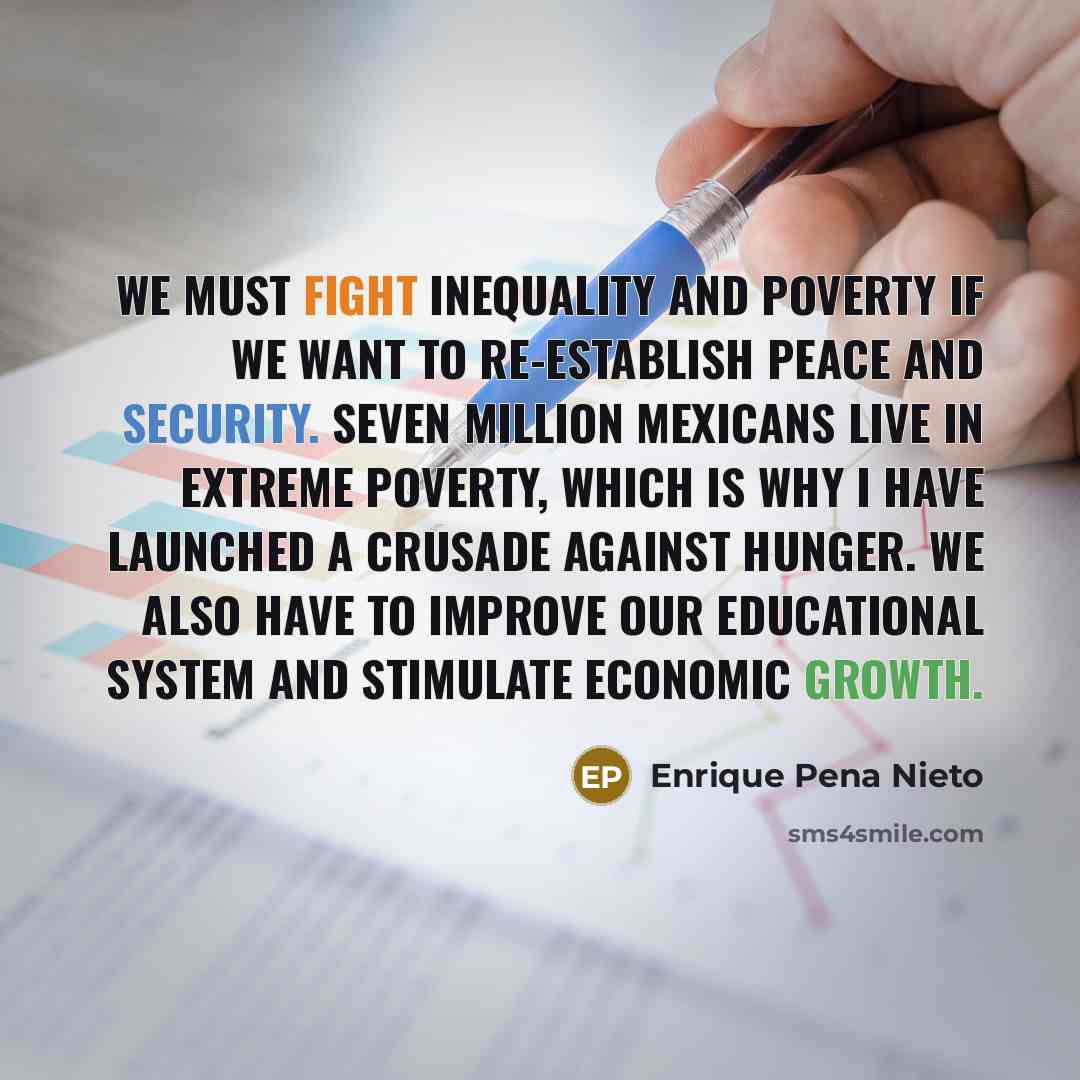 “We must fight inequality and poverty if we want to…” quote by Enrique Pena Nieto