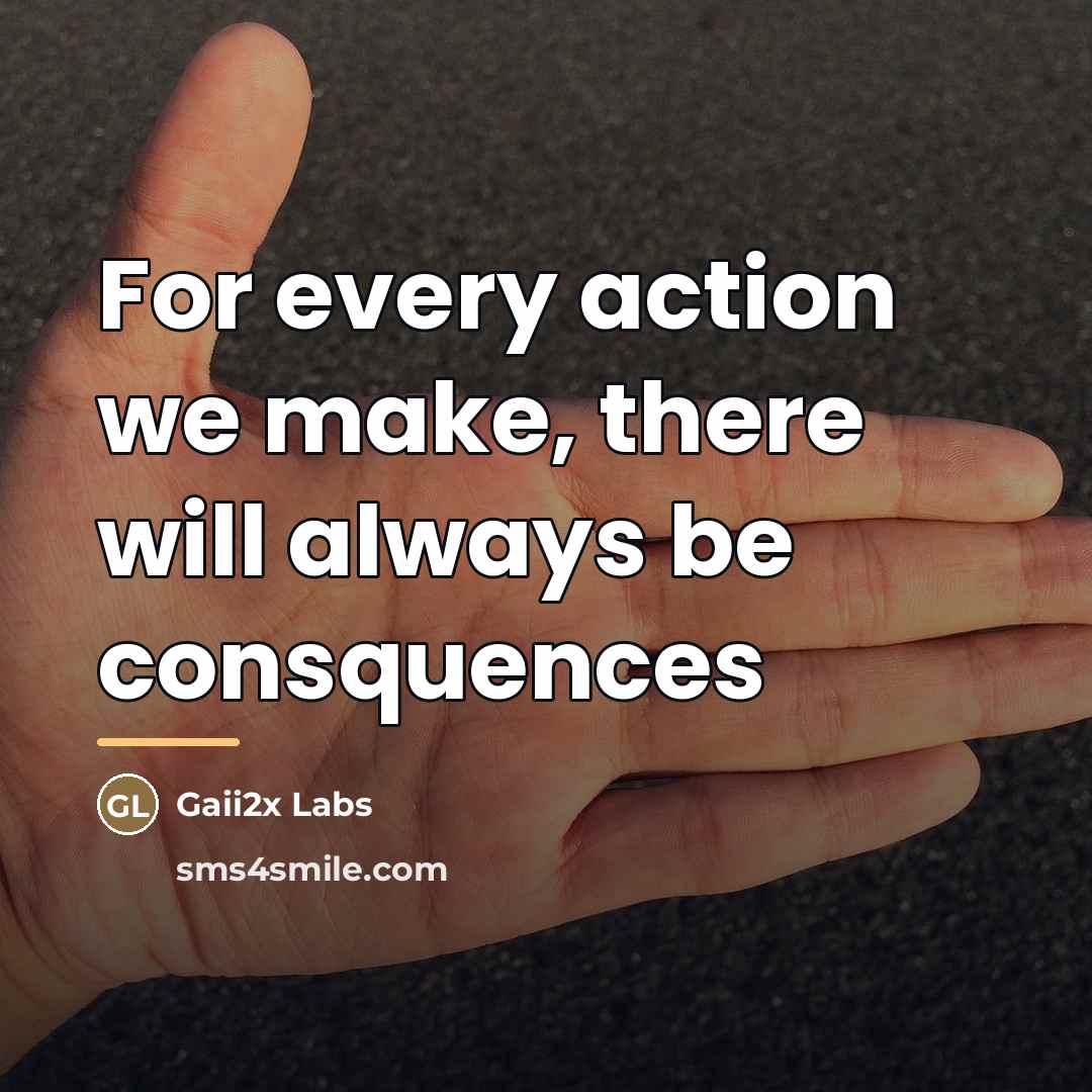 “For every action we make, there will always be consquences…” quote by Gaii2x Labs