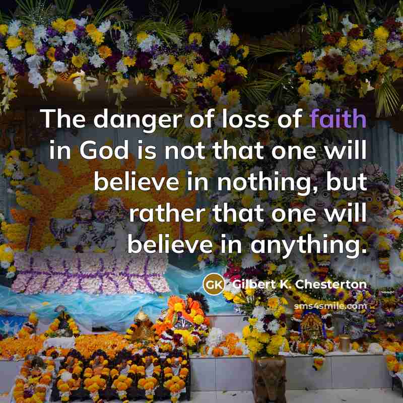 “The danger of loss of faith in God is not…” quote by Gilbert K. Chesterton
