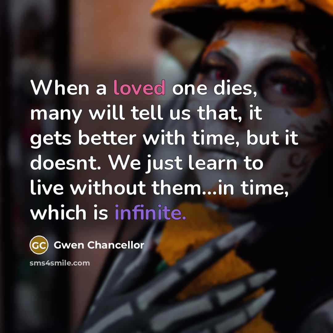 “When a loved one dies, many will tell us that,…” quote by Gwen Chancellor