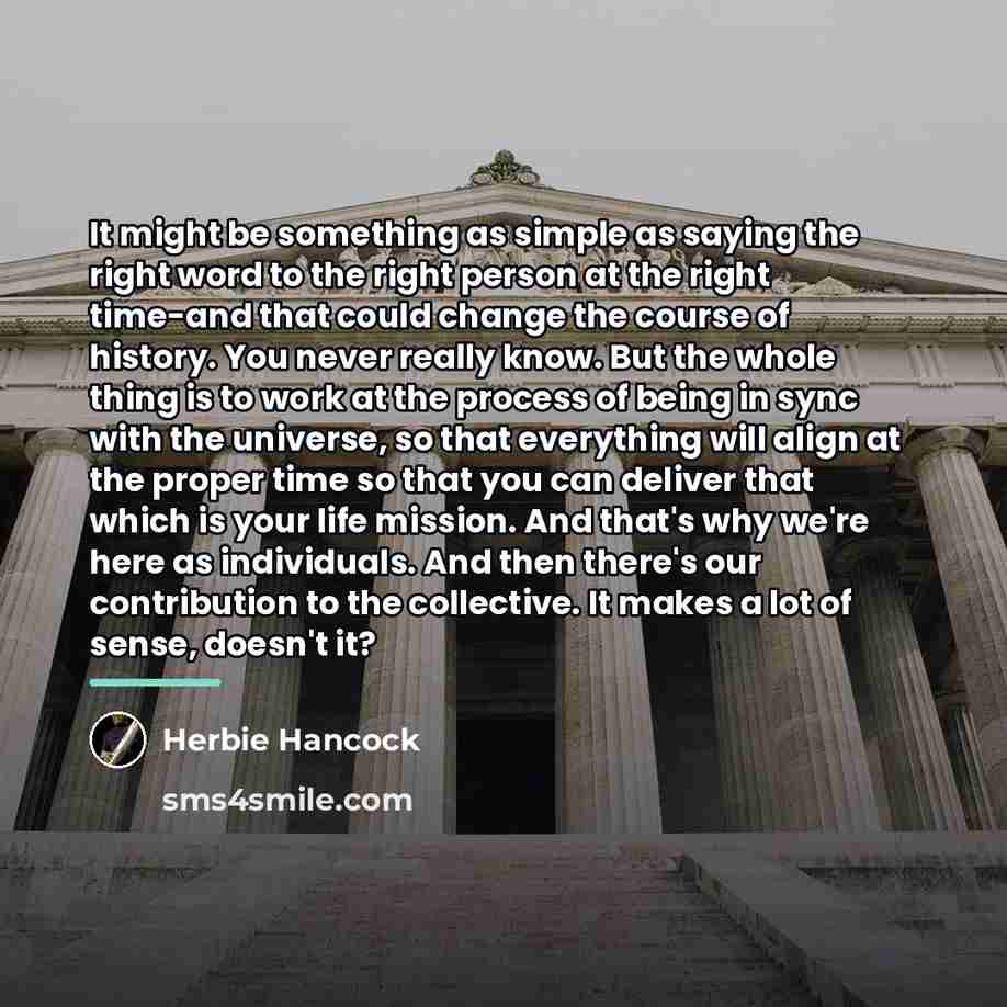 “It might be something as simple as saying the right…” quote by Herbie Hancock
