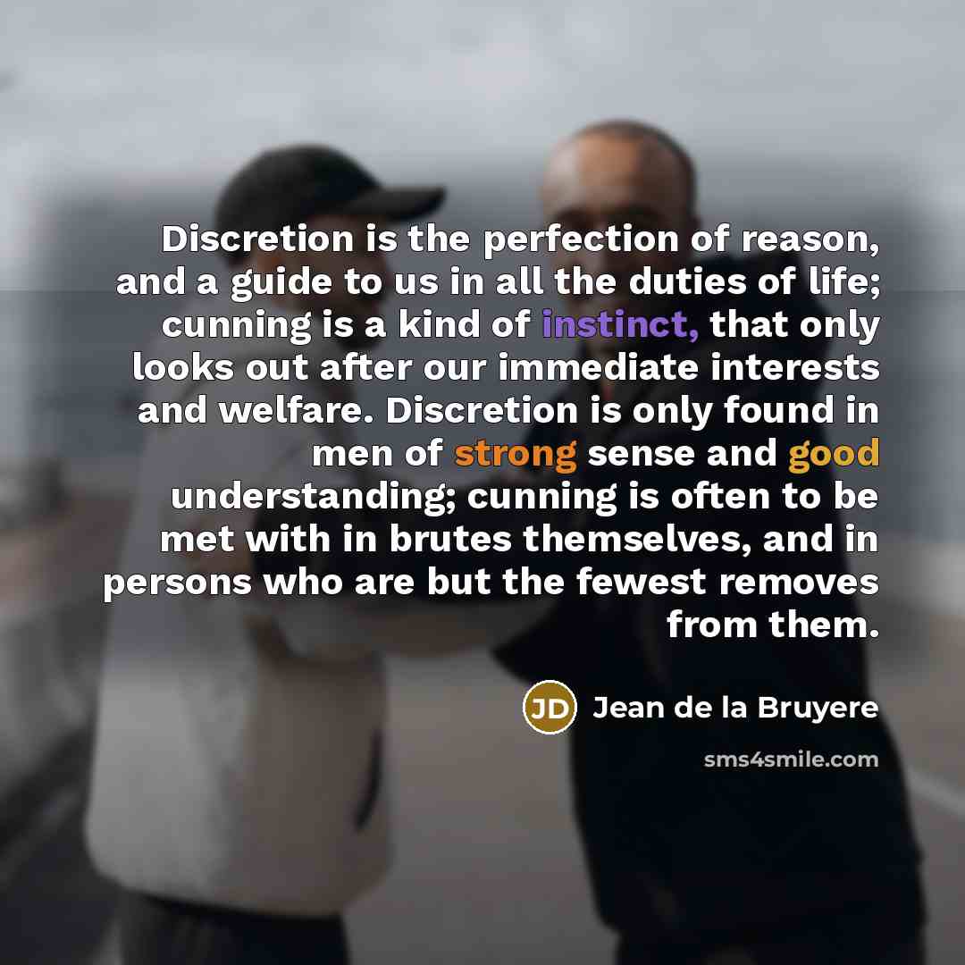 “Discretion is the perfection of reason, and a guide to…” quote by Jean de la Bruyere