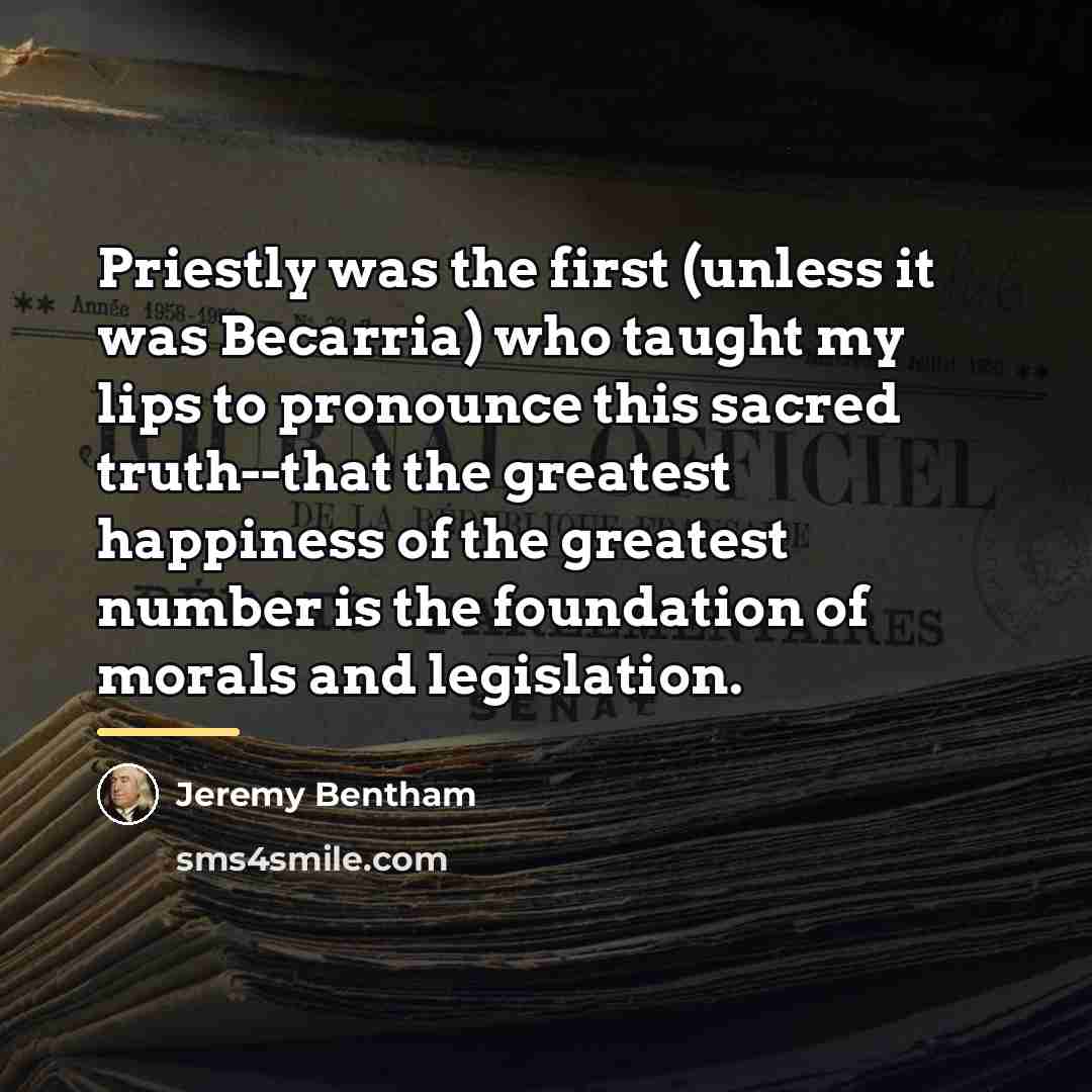 “Priestly was the first (unless it was Becarria) who taught…” quote by Jeremy Bentham