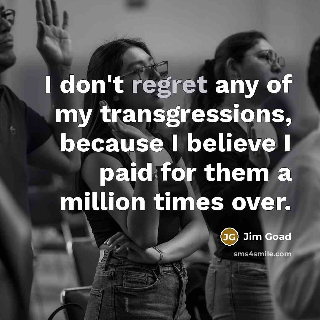 “I don't regret any of my transgressions, because I believe…” quote by Jim Goad