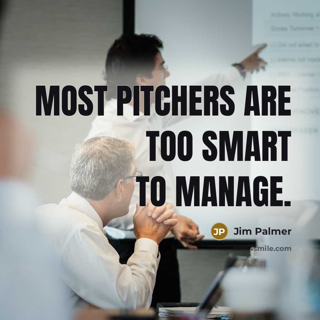 “Most pitchers are too smart to manage.…” quote by Jim Palmer