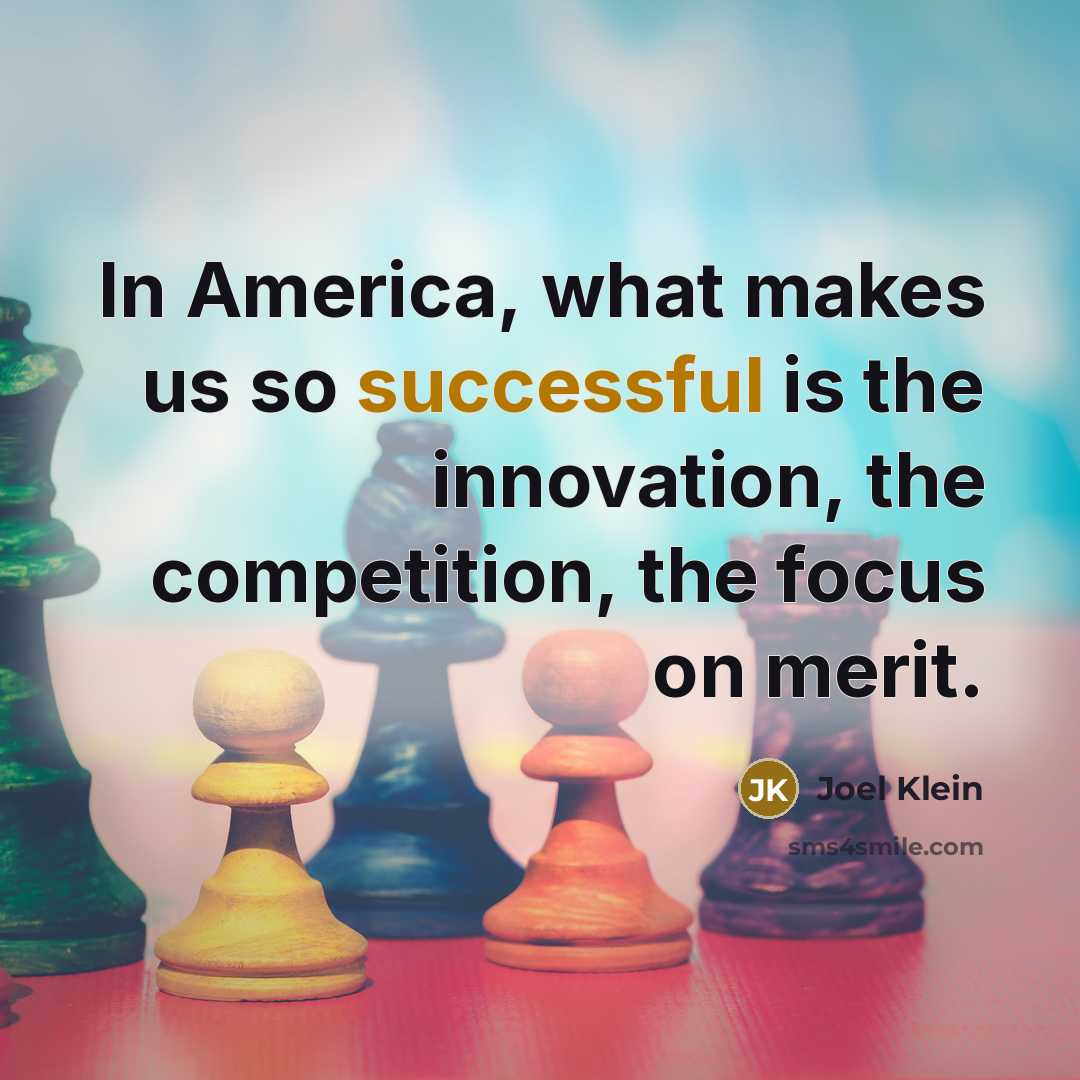 “In America, what makes us so successful is the innovation,…” quote by Joel Klein