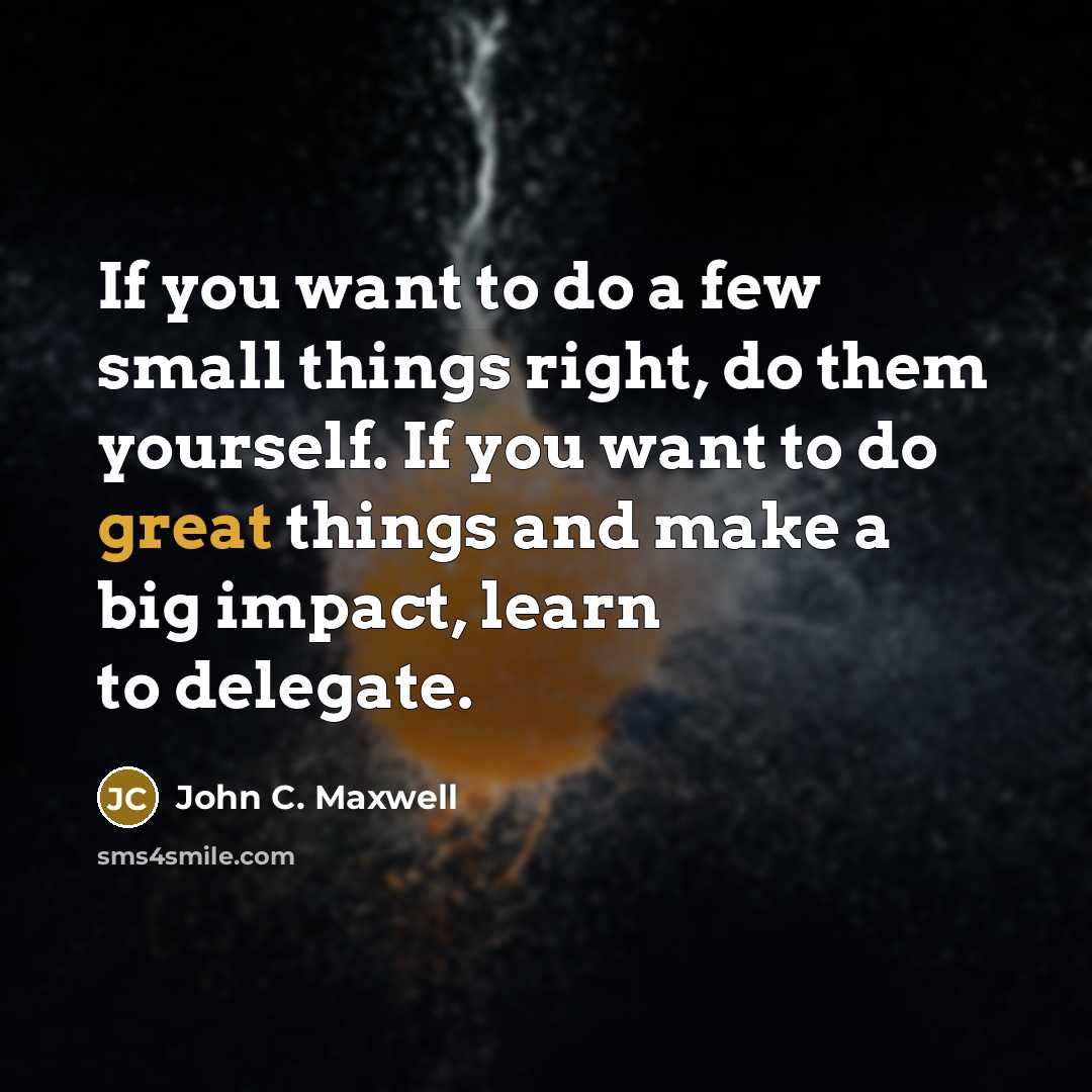 “If you want to do a few small things right,…” quote by John C. Maxwell