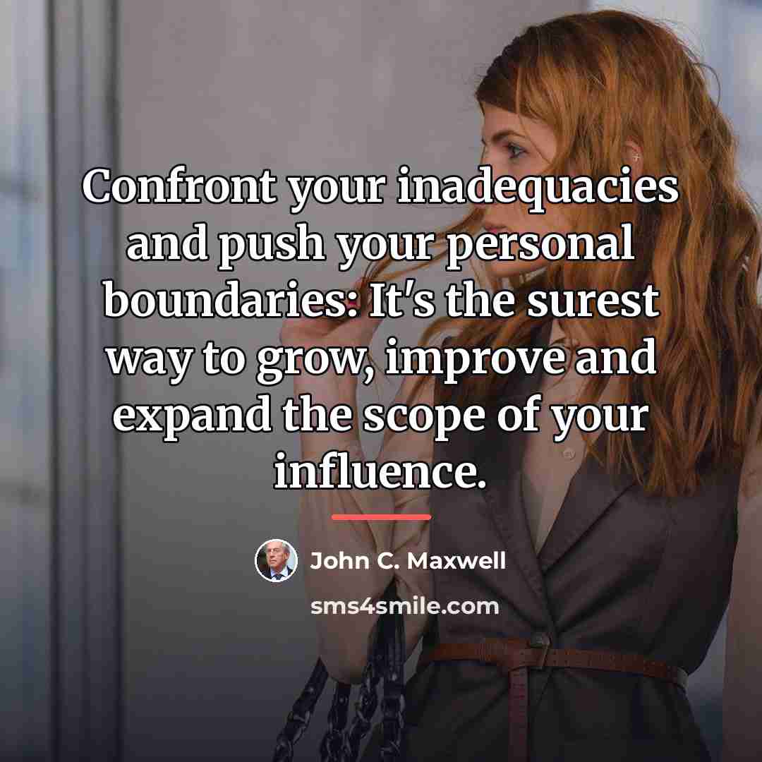 “Confront your inadequacies and push your personal boundaries: It's the…” quote by John C. Maxwell