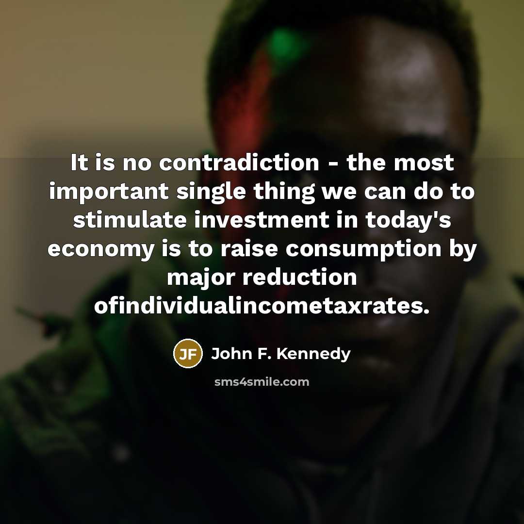 “It is no contradiction - the most important single thing…” quote by John F. Kennedy