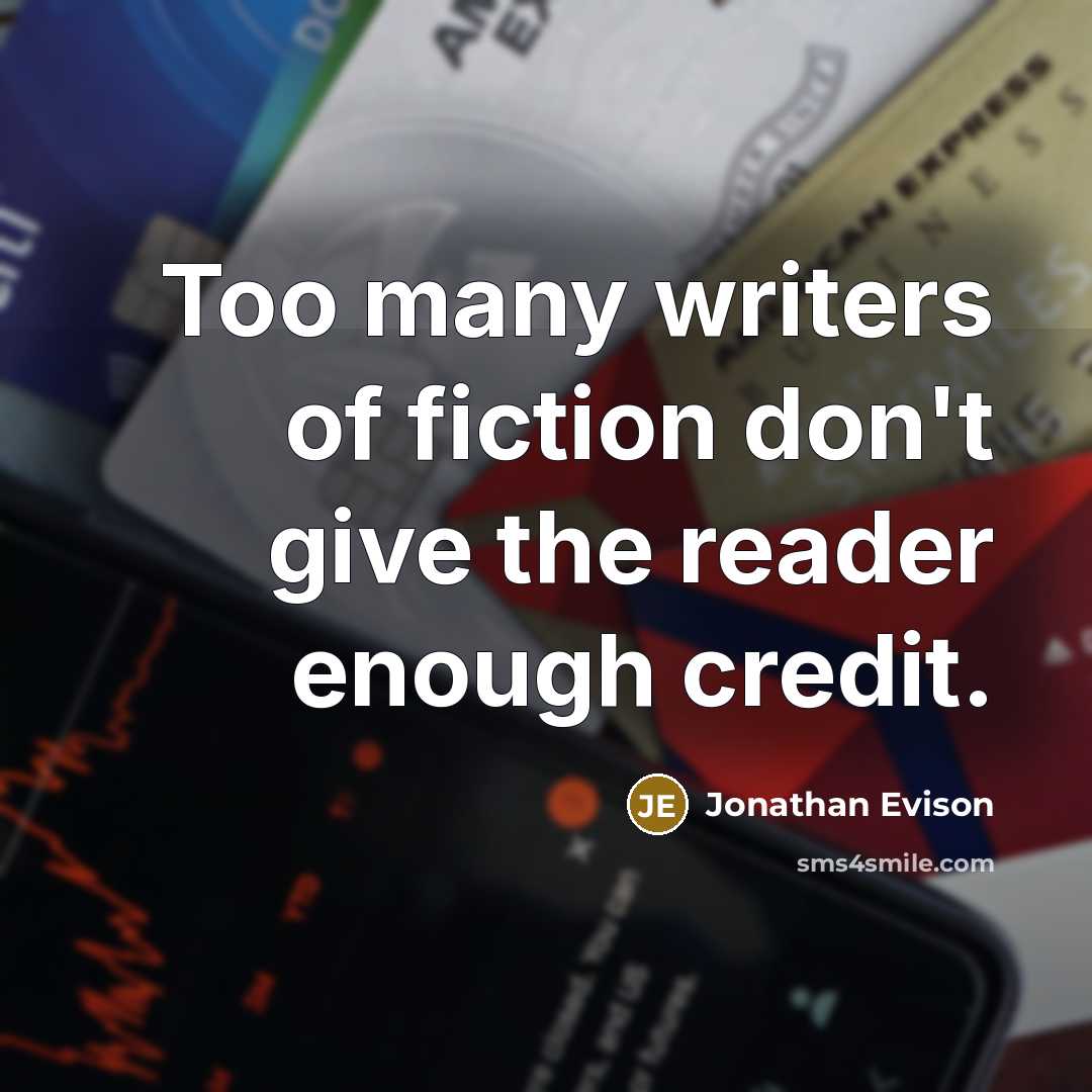 “Too many writers of fiction don't give the reader enough…” quote by Jonathan Evison