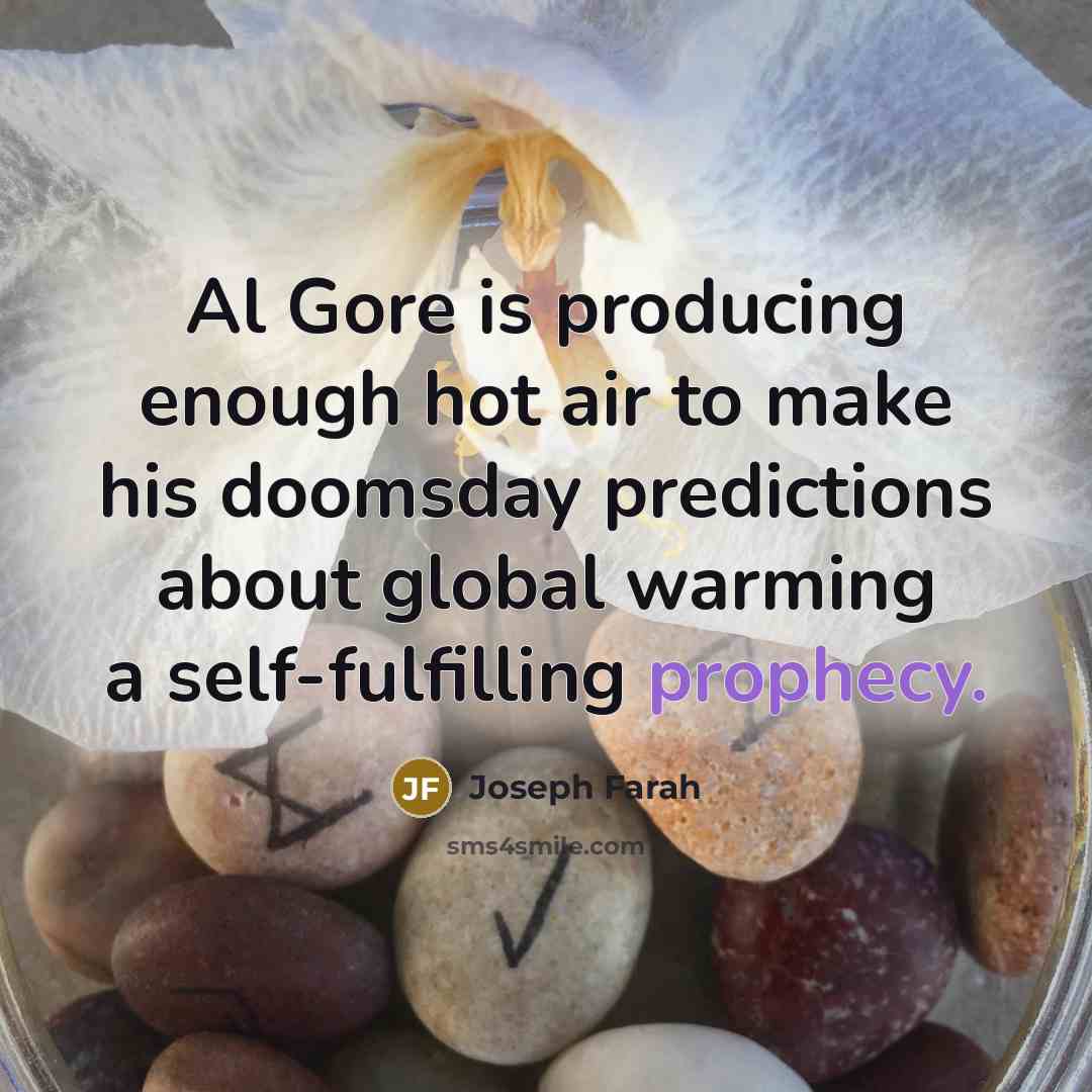 “Al Gore is producing enough hot air to make his…” quote by Joseph Farah