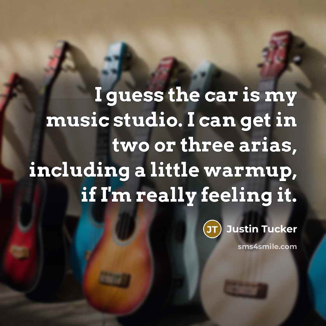 “I guess the car is my music studio. I can…” quote by Justin Tucker
